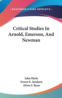 Critical Studies In Arnold, Emerson, And Newman 1432556886 Book Cover