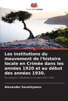 Les institutions du mouvement de l'histoire locale en Crim�e dans les ann�es 1920 et au d�but des ann�es 1930. 6205742691 Book Cover