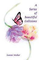 A Series of Beautiful Collisions 1606452738 Book Cover