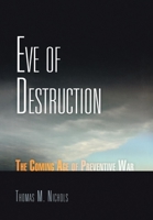 Eve of Destruction: The Coming Age of Preventive War 0812240669 Book Cover