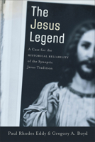 The Jesus Legend: A Case for the Historical Reliability of the Synoptic Jesus Tradition 0801031141 Book Cover