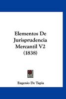 Elementos De Jurisprudencia Mercantil V2 (1838) 1161156879 Book Cover