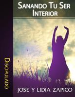 Sanando Tu Ser Interior: Discipulado 1599001233 Book Cover