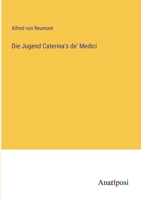 Die Jugend Caterina's de' Medici 0270300023 Book Cover