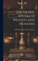 The Metric System of Weights and Measures 1019394021 Book Cover