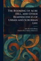 The Booming of Acre Hill, and Other Reminiscences of Urban and Suburban Life 1023065983 Book Cover