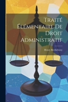 Traité Élémentaire De Droit Administratif 1287341217 Book Cover