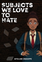 Subjects We Love to Hate 1960453556 Book Cover