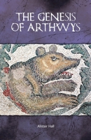 The Genesis of Arthwys 1068610905 Book Cover