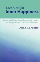 The Quest for Inner Happiness: Based on 15 Cases from the Practice of A Psychologist and Yoga Therapist 1678056413 Book Cover