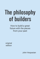 The Philosophy of Builders 1468102656 Book Cover