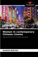 Women in contemporary Chinese cinema: Atypical feminism on the Asian big screen 6204036815 Book Cover
