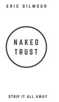 Naked Trust: Strip it All Away 1793925097 Book Cover