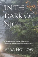 In The Dark Of Night: A Supernatural Thriller Filled with Suspense, Mystery, and Unseen Horrors B0FJS7TB13 Book Cover