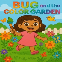 Bug and the Color Garden B0F8X4MLXD Book Cover