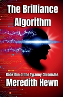 The Brilliance Algorithm: Book One of the Tyranny Chronicles B0GQSWZH1Y Book Cover