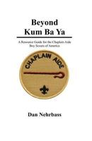 Beyond Kum Ba Ya: A Resource Guide For The Chaplain Aide, Scout's Own Service, Boy Scouts Of America 1440416087 Book Cover