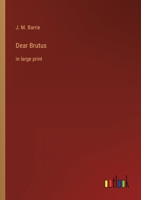 Dear Brutus: in large print 3368329987 Book Cover