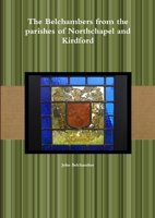 The Belchambers from the parishes of Northchapel and Kirdford 1291127518 Book Cover