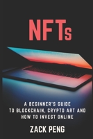 NFTs: A Beginner's Guide to Blockchain, Crypto Art and How to Invest Online B098RYBDMF Book Cover