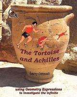 The Tortoise and Achilles: Using Geometry Expressions to Investigate the Infinite 1882564243 Book Cover