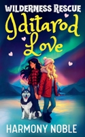Iditarod Love (Wilderness Rescue) 1963074688 Book Cover
