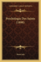Psychologie Des Saints (1898) 1160232733 Book Cover