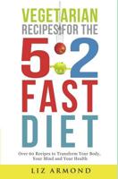 Vegetarian Recipes for the 5:2 Fast Diet 1500598593 Book Cover