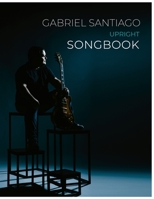 Gabriel Santiago Upright Songbook B08W2QK68J Book Cover