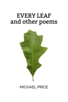 Every Leaf: And Other Poems 1508516472 Book Cover
