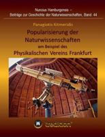 Popularisierung der Naturwissenschaften am Beispiel des Physikalischen Vereins Frankfurt.: Überarbeitet und herausgegeben von Gudrun Wolfschmidt. Nuncius Hamburgensis; Band 44 3746905397 Book Cover