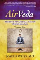 AirVeda, Volume One: Ancient & New Medical Wisdom, Digestion & Gas, Volume One 1943760187 Book Cover