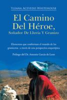 El Camino del Heroe, Sonador de Lluvia y Granizo: Elementos Que Conforman El Mundo de Los Graniceros a Traves de Una Perspectiva Arquetipica 1490713697 Book Cover