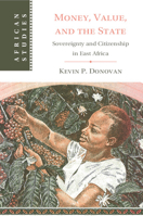 Money, Value, and the State: Sovereignty and Citizenship in East Africa 1009501348 Book Cover