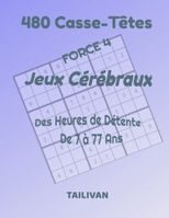 480 Casse-Têtes Jeux Cérébraux Force 4: Des heures de détente de 7 à 77 ans (French Edition) 1676288821 Book Cover