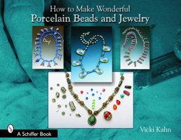 How to Make Wonderful Porcelain Beads And Jewelry 0764323776 Book Cover