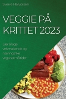 Veggie På Krittet 2023: Lær å lage velsmakende og næringsrike veganermåltider 1783810106 Book Cover