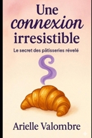 Une connexion irrésistible: Quand une pâtisserie maudite réveille le goût de l’amour (French Edition) B0GDV9GMCB Book Cover