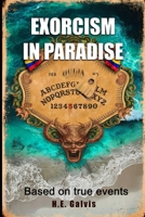 EXORCISM IN PARADISE: Based on true events B0DGCH246Q Book Cover