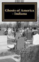 Ghosts of America - Indiana (Ghosts of America Local Book 17) 1532829957 Book Cover