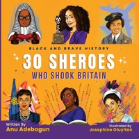 Black and Brave History: 30 Sheroes Who Shook Britain 1739808401 Book Cover