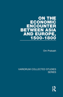 On the Economic Encounter Between Asia and Europe, 1500-1800 1409418286 Book Cover