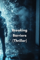 Breaking Barriers (Thriller) B0DRNDKQYF Book Cover