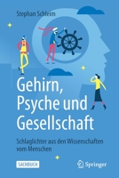 Gehirn, Psyche und Gesellschaft : Schlaglichter Aus Den Wissenschaften Vom Menschen 3662622289 Book Cover