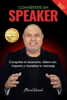 CONVIÉRTETE EN SPEAKER: Conquista el escenario, lidera con impacto y monetiza tu mensaje (MONETIZA TU POTENCIAL) (Spanish Edition) B0DYNW9B9N Book Cover
