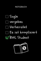 Notizbuch Single Vergeben Verheiratet Es Ist Kompliziert Bwl Student: A5 Studienplaner f�r Studenten - Coole Geschenkidee zum Studienstart - Semesterplaner - Abitur - ersten Semester - Schulabschluss 1695326512 Book Cover