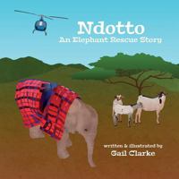Ndotto : An Elephant Rescue Story 1912406209 Book Cover
