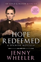 Hope Redeemed, Large Print Edition #6 Of Gold & Blood 1991172559 Book Cover