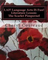 LAF! Language Arts IS Fun! Literature Lesson: The Scarlet Pimpernel: Language Arts IS Fun! 1499663730 Book Cover