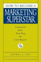 How to Become a Marketing Superstar: Unexpected Rules That Ring the Cash Register 0786868244 Book Cover